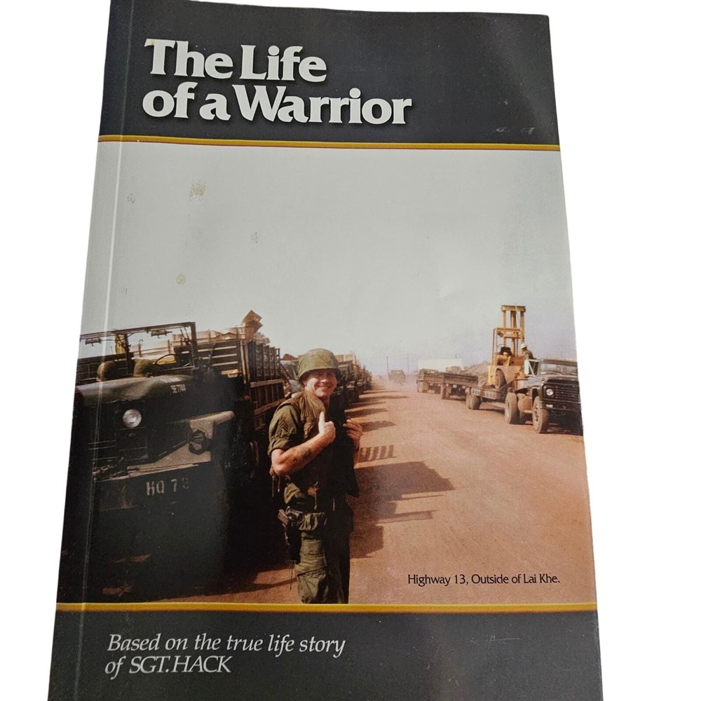 The Life of a Warrior SGT. HACK David Hack First Edition 2005 Vietnam War Memoir